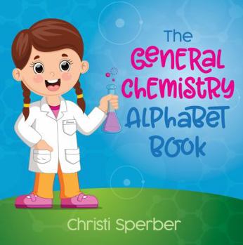 Hardcover The General Chemistry Alphabet Book