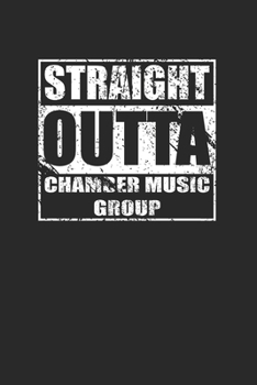 Straight Outta Chamber Music Group 120 Page Notebook Lined Journal