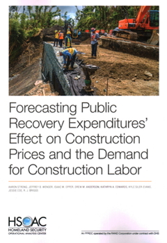 Paperback Forecasting Public Recovery Expenditures' Effect on Construction Prices and the Demand for Construction Labor Book