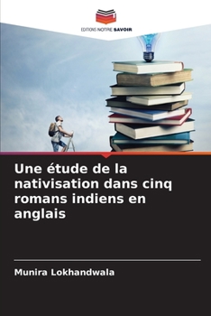 Paperback Une étude de la nativisation dans cinq romans indiens en anglais [French] Book
