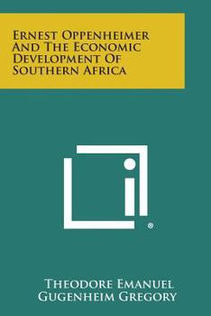 Paperback Ernest Oppenheimer And The Economic Development Of Southern Africa Book