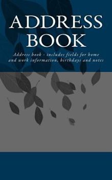 Paperback Address Book: Address book - includes fields for home and work information, birthdays and notes Book