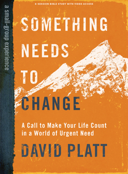 Paperback Something Needs to Change - Bible Study Book with Video Access: A Call to Make Your Life Count in a World of Urgent Need Book