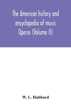 Paperback The American history and encyclopedia of music; Operas (Volume II) Book