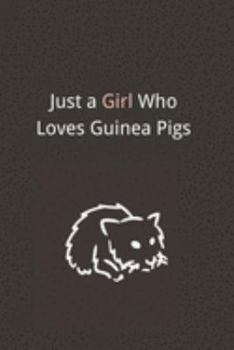 Just a Girl Who Loves Guinea Pigs: Foxes Gift for Woman Blank Lined Notebook Journal & Planner | 6 x 9 inches, College Ruled Lined,110 Pages