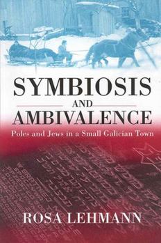 Paperback Symbiosis and Ambivalence: Poles and Jews in a Small Galician Town Book