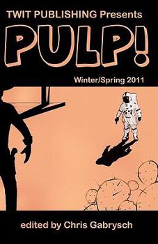 Paperback Twit Publishing Presents PULP!: Winter/Spring 2011 Book