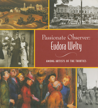 Hardcover Passionate Observer: Eudora Welty Among Artists of the Thirties Book