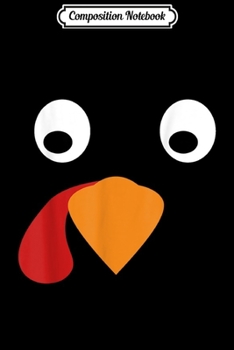 Composition Notebook: Funny Thanksgiving Turkey Face Costume Matching Family Gift  Journal/Notebook Blank Lined Ruled 6x9 100 Pages