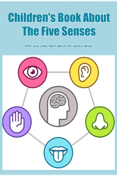 Paperback Children's Book About The Five Senses: With your child, learn about the various senses. Book