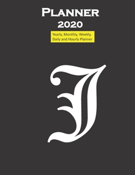 Alphabet J Planner 2020 Personalised Collection Letters : Yearly, Monthly, Weekly, Daily and Hourly Planner Size 8. 5 Inch X 11 Inch from 99 Books