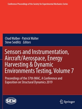 Paperback Sensors and Instrumentation, Aircraft/Aerospace, Energy Harvesting & Dynamic Environments Testing, Volume 7: Proceedings of the 37th Imac, a Conferenc Book