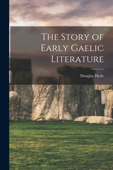 Paperback The Story of Early Gaelic Literature Book