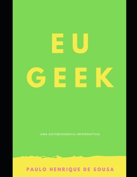 Paperback Eu Geek: Uma Autobiografia Informativa [Portuguese] Book