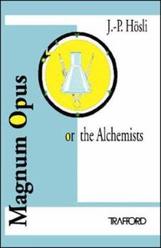 Magnum Opus, or the Alchemists
