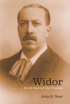 Widor: A Life Beyond the Toccata - Book  of the Eastman Studies in Music