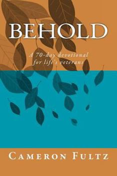 Paperback Behold: A 70-day devotional for life's veterans Book