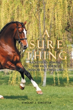 Paperback A Sure Thing: Racketeers, Romance, and Race Horses Rush to the Finish Line! Book
