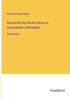 Paperback Geschichte der Kirche Christi im neunzehnten Jahrhundert: Erster Band [German] Book