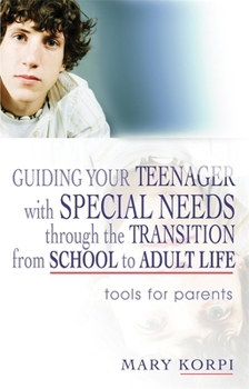 Paperback Guiding Your Teenager with Special Needs Through the Transition from School to Adult Life: Tools for Parents Book