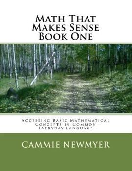 Paperback Math That Makes Sense Book One: Accessing Basic Mathematical Concepts in Common Everyday Language Book