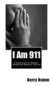 Paperback I Am 911: A Collection of Reader-Submitted Medical Stories Book