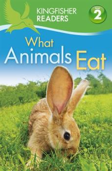 What Animals Eat - Book  of the Kingfisher Readers Level 2