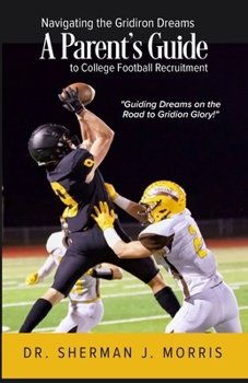 Navigating the Gridiron Dreams: A Parent’s Comprehensive Guide to College Football Recruitment