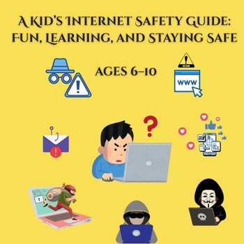 Paperback A Kid's Internet Safety Guide: Fun, Learning, and Staying Safe Book