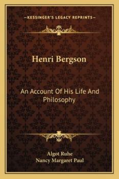 Henri Bergson: An Account Of His Life And Philosophy