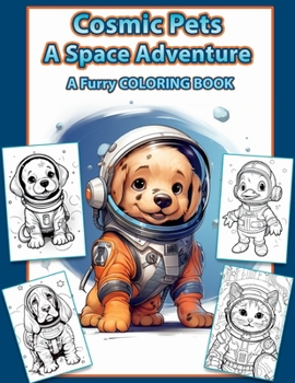 Paperback Cosmic pets on a space adventure: A coloring book for adults Book