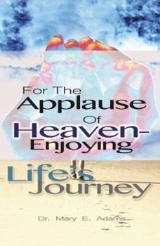 Hardcover For the Applause of Heaven: Enjoying Life's Journey Book