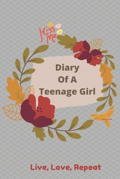 Paperback Diary Of A Teenage Girl: Live, Love, Repeat 6 x 9 paperback Floral - 140 pages Book