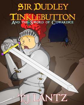 Sir Dudley Tinklebutton and the Sword of Cowardice - Book #2 of the Dudley Diaries