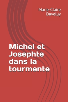 Paperback Michel et Josephte dans la tourmente [French] Book