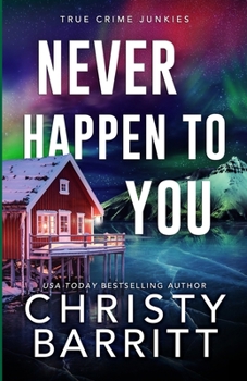 Never Happen to You: A Chilling Cold Case Suspense and Mystery (True Crime Junkies) - Book #3 of the True Crime Junkies