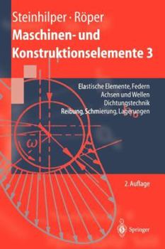 Paperback Maschinen- Und Konstruktionselemente 3: Elastische Elemente, Federn Achsen Und Wellen Dichtungstechnik Reibung, Schmierung, Lagerungen [German] Book