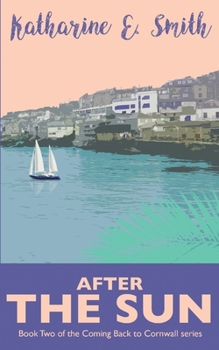After the Sun : Book Two of the Coming Back to Cornwall Series - Book #2 of the Coming Back to Cornwall