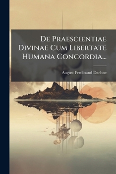 Paperback De Praescientiae Divinae Cum Libertate Humana Concordia... [Latin] Book