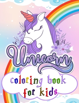 Unicorn coloring book for kids: Amazing coloring book with unicorn patterns made with professional graphics for girls, boys and beginners of all ages.