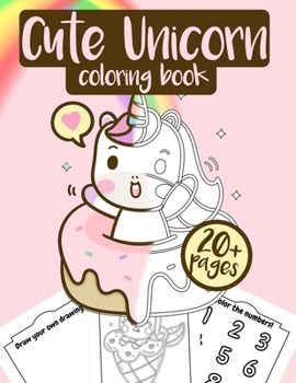 Cute Unicorn Coloring book: Super Cute Unicorns Coloring Book For Kids of all ages | 20+ Kawaii Easy Coloring Pages