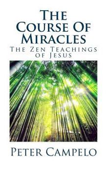 Paperback The Course of Miracles: The Zen Teachings of Jesus Book