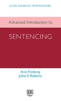 Hardcover Advanced Introduction to Sentencing (Elgar Advanced Introductions series) Book