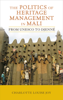 Paperback The Politics of Heritage Management in Mali: From UNESCO to Djenné Book