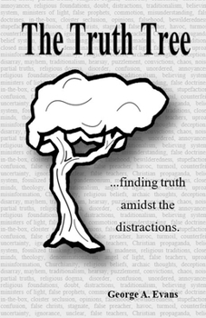 Paperback The Truth Tree: ...finding truth amidst the distractions Book