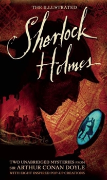 Hardcover The Illustrated Sherlock Holmes: Two Unabridged Mysteries from Sir Arthur Conan Doyle Book