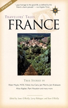 Travelers' Tales France: True Stories - Book  of the Travelers' Tales Guides