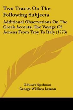 Paperback Two Tracts On The Following Subjects: Additional Observations On The Greek Accents, The Voyage Of Aeneas From Troy To Italy (1773) Book