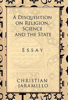 Hardcover A Disquisition on Religion, Science and the State Book