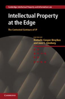 Intellectual Property at the Edge: The Contested Contours of IP - Book  of the Cambridge Intellectual Property and Information Law